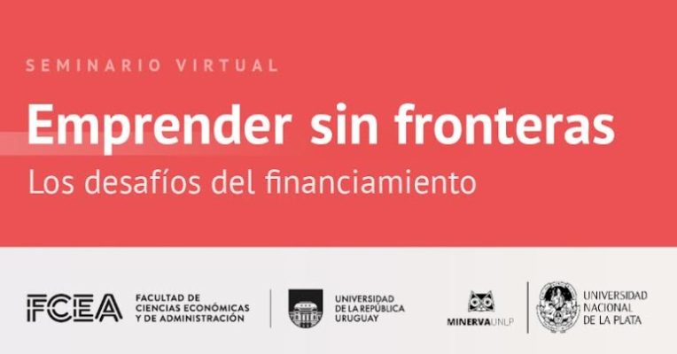 La Universidad de la República y la Universidad Nacional de La Plata realizarán el seminario híbrido Emprender sin Fronteras