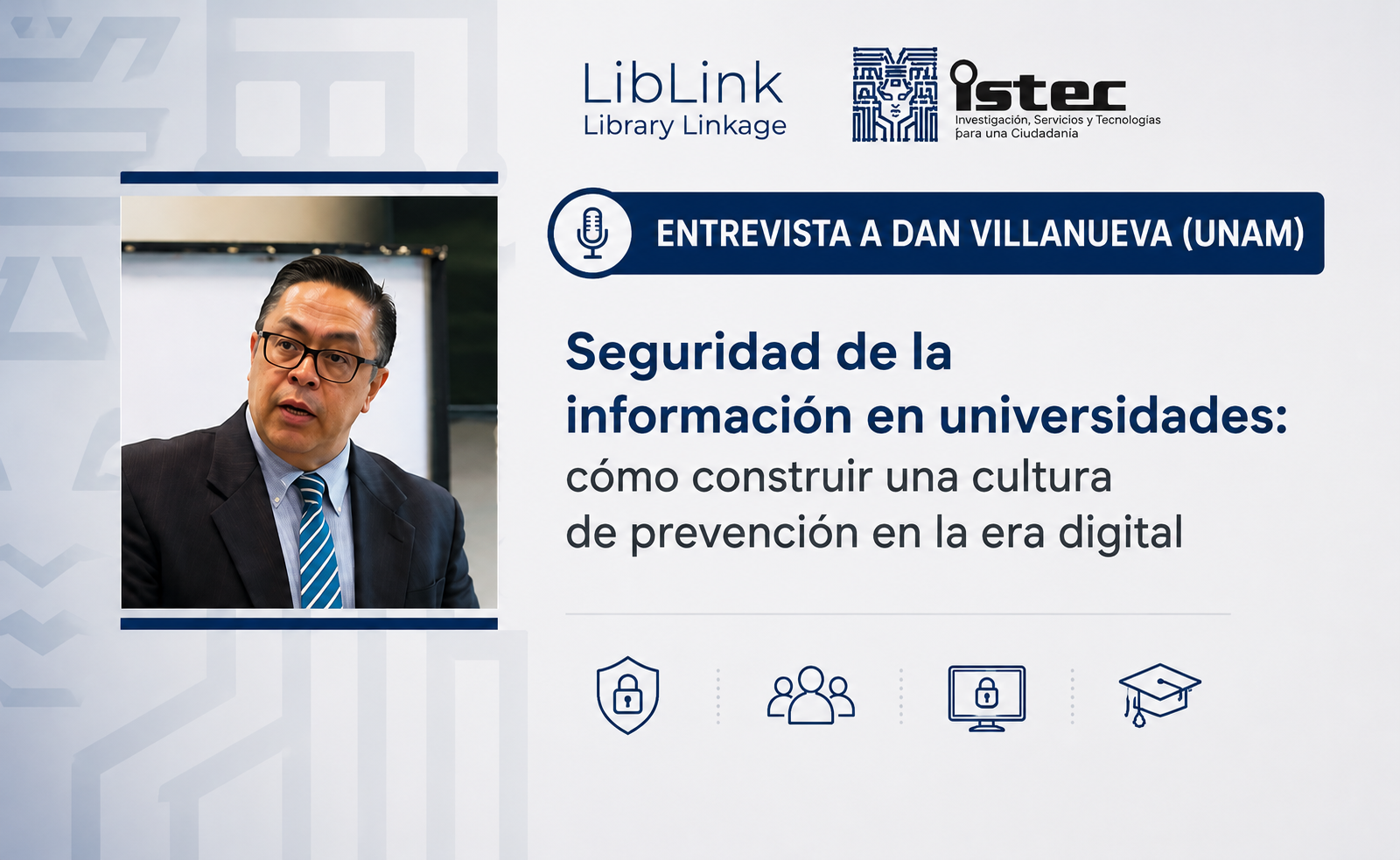Seguridad de la información en universidades: Dan Villanueva explica cómo construir una cultura de prevención en la era digital